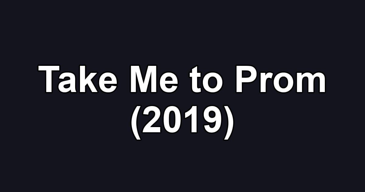 Take Me to Prom (2019)