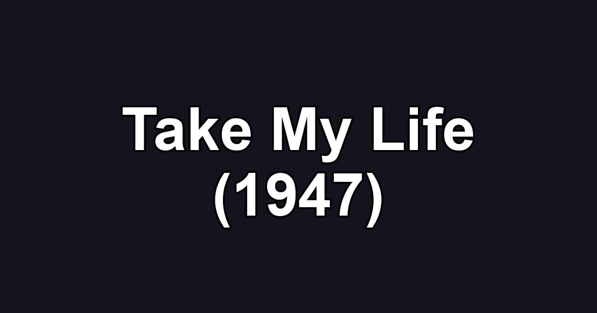Take My Life (1947)
