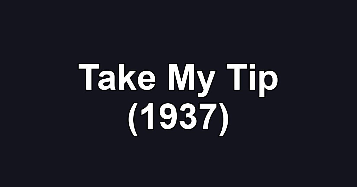 Take My Tip (1937)