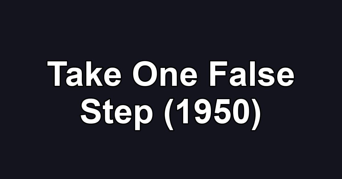 Take One False Step (1950)