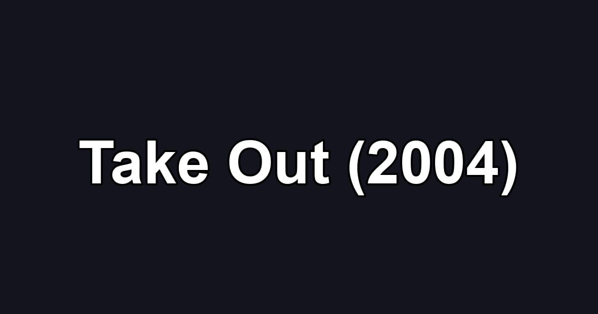 Take Out (2004)