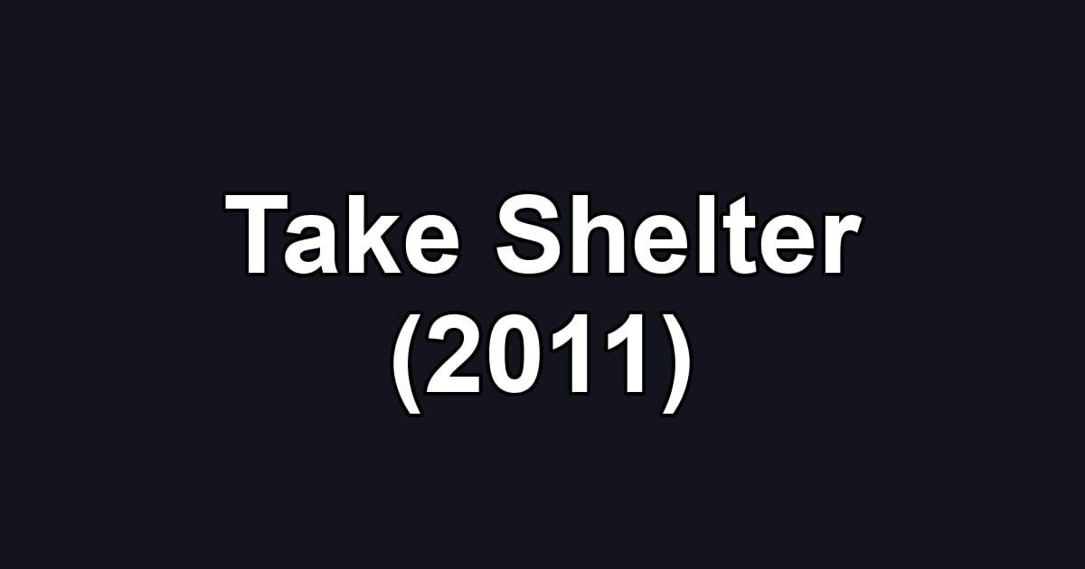 Take Shelter (2011)