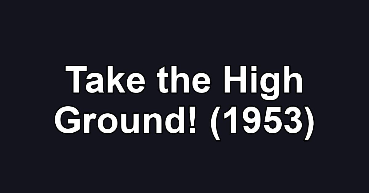 Take the High Ground! (1953)