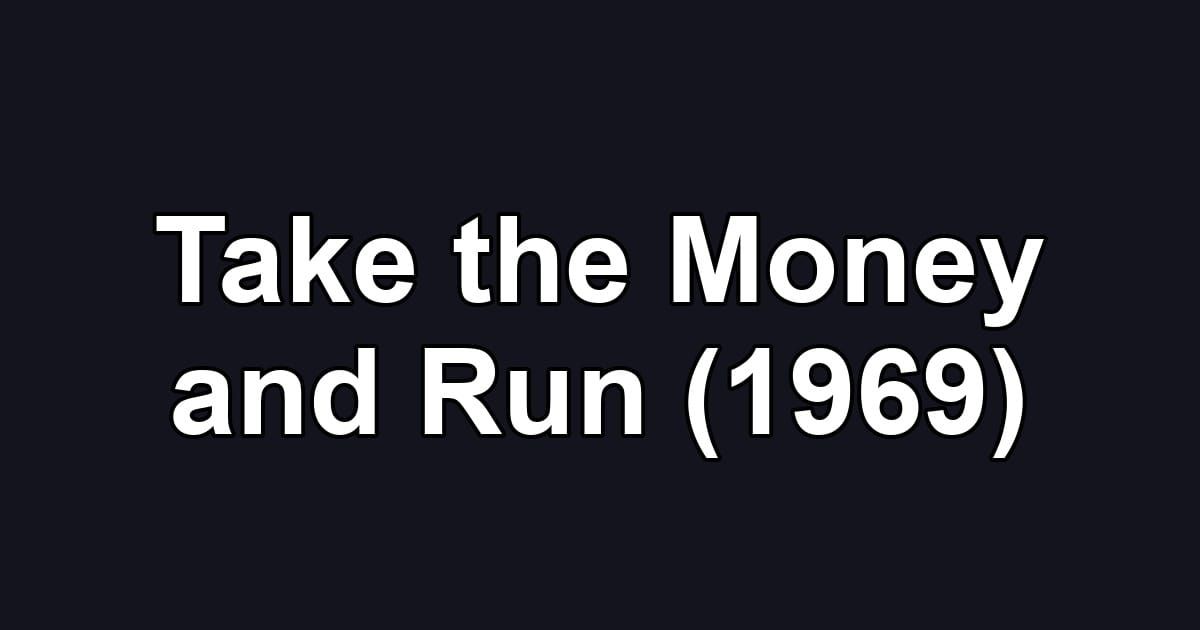 Take the Money and Run (1969)