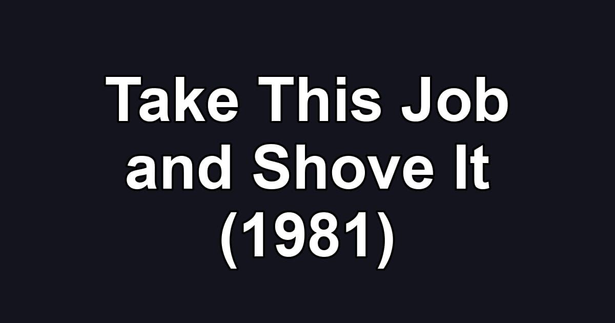 Take This Job and Shove It (1981)
