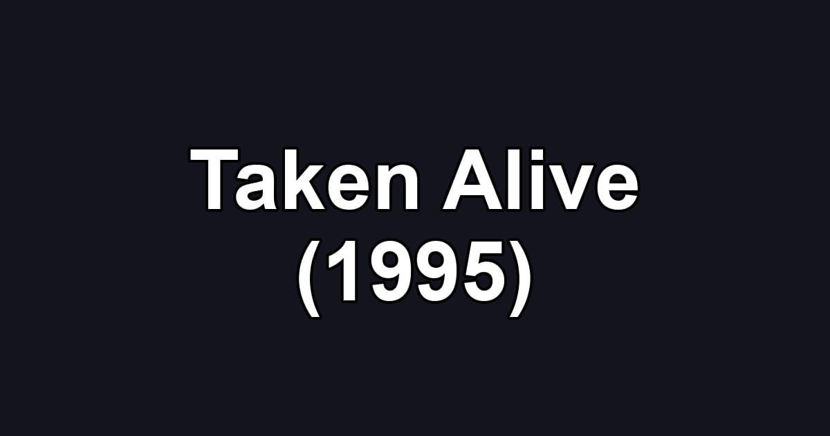 Taken Alive (1995)