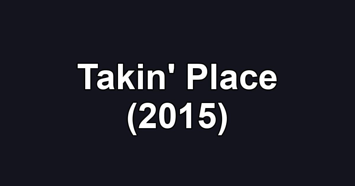 Takin' Place (2015)