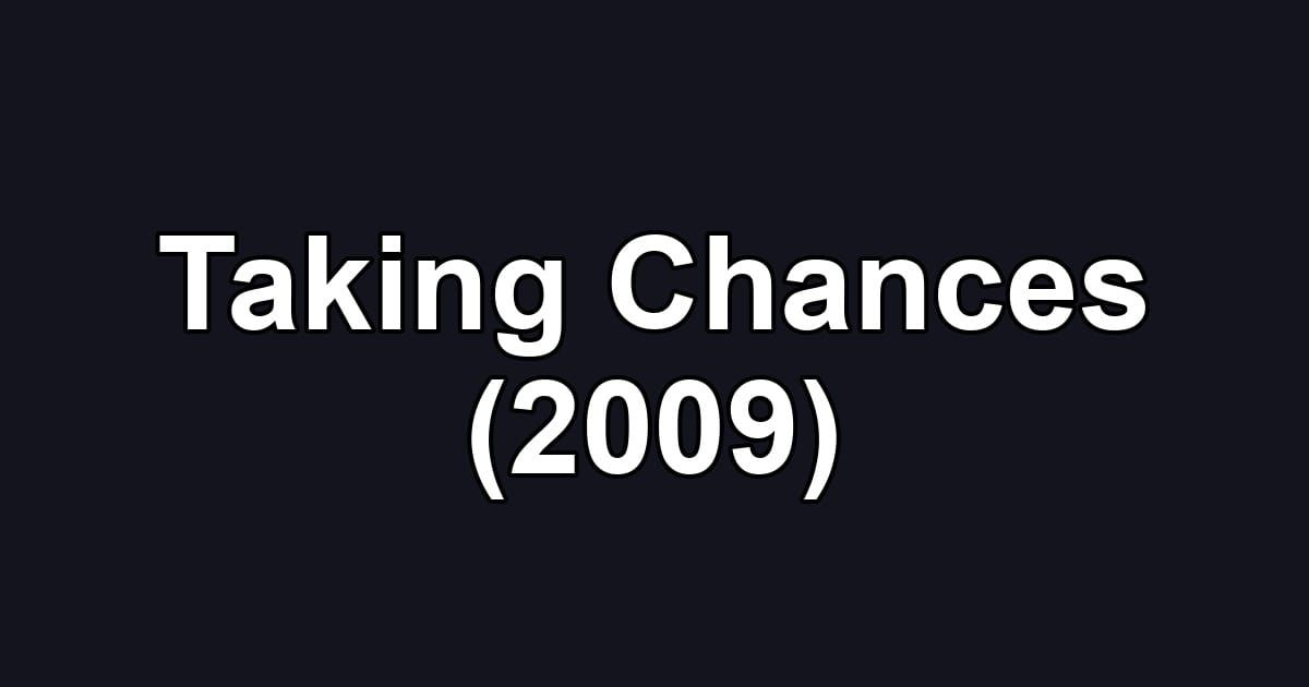 Taking Chances (2009)