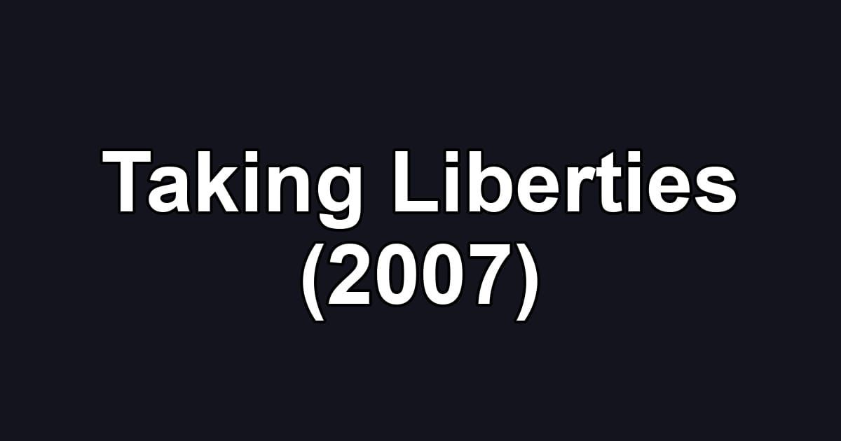 Taking Liberties (2007)
