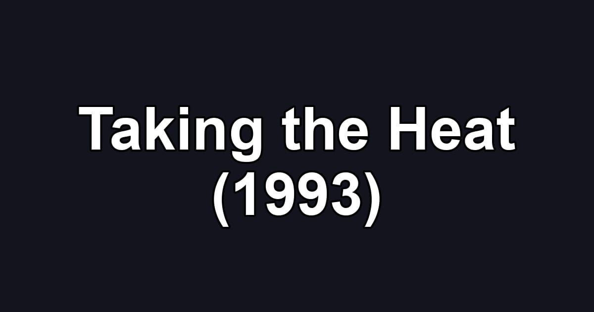 Taking the Heat (1993)