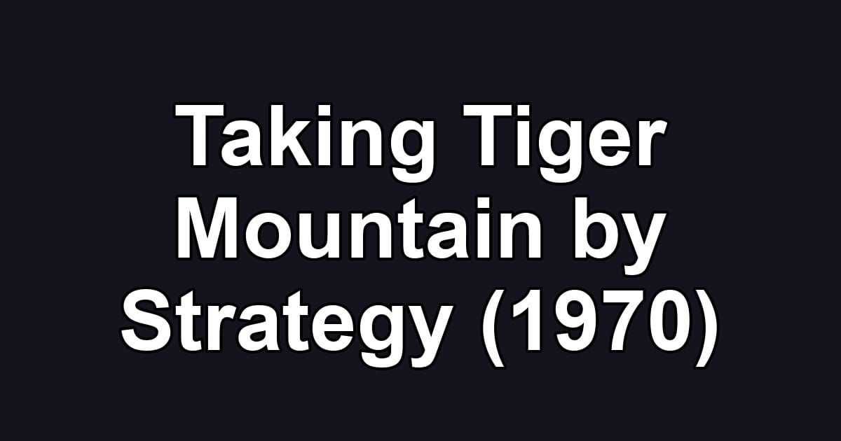 Taking Tiger Mountain by Strategy (1970)