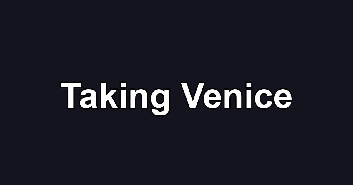 Taking Venice