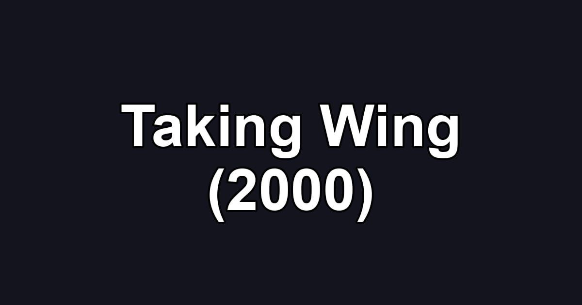 Taking Wing (2000)