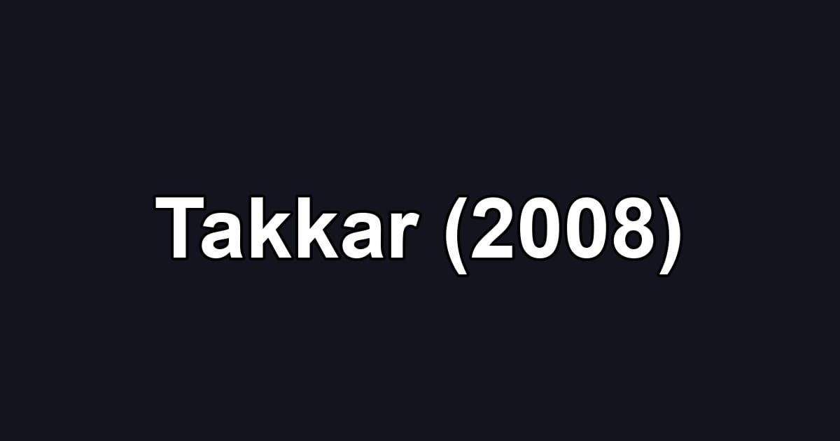Takkar (2008)