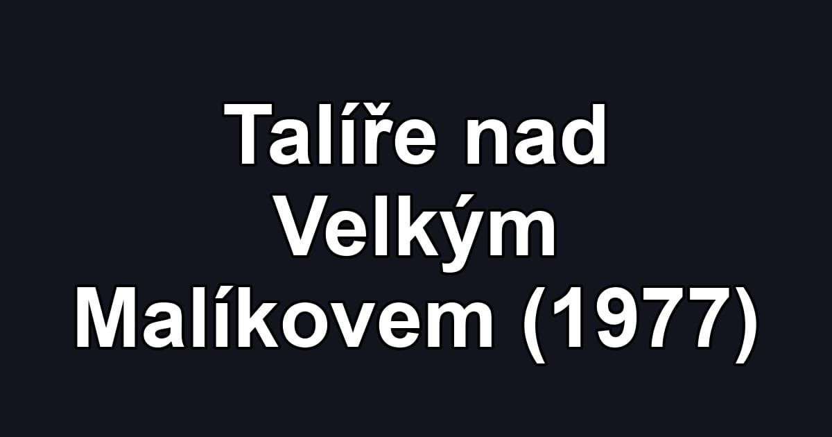 Talíře nad Velkým Malíkovem (1977)
