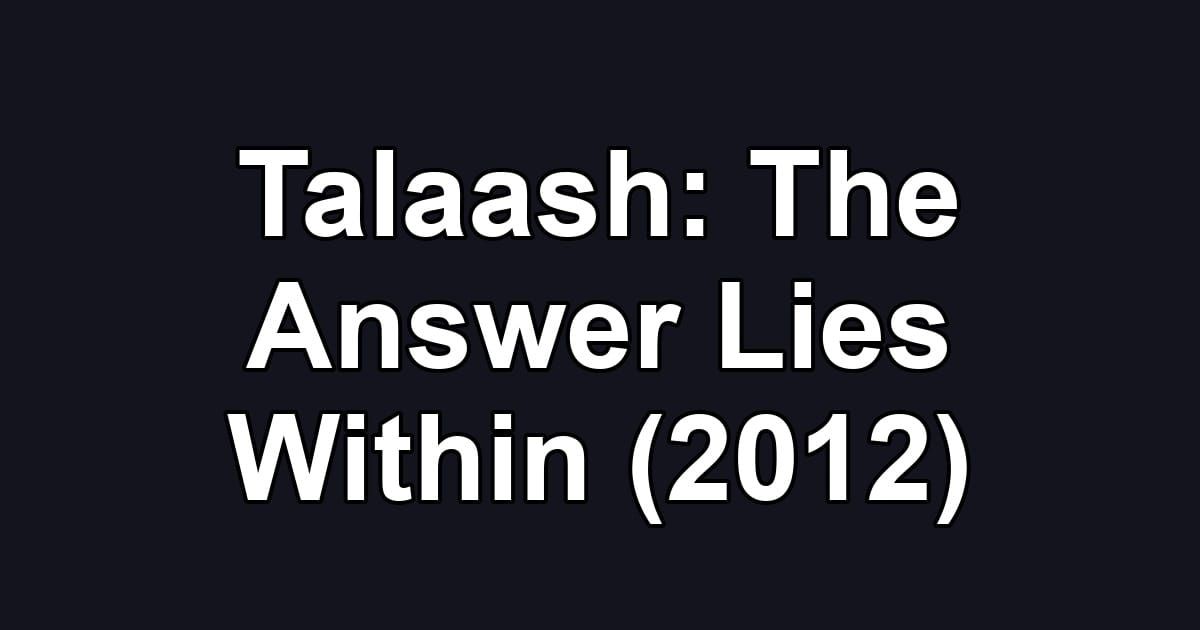 Talaash: The Answer Lies Within (2012)