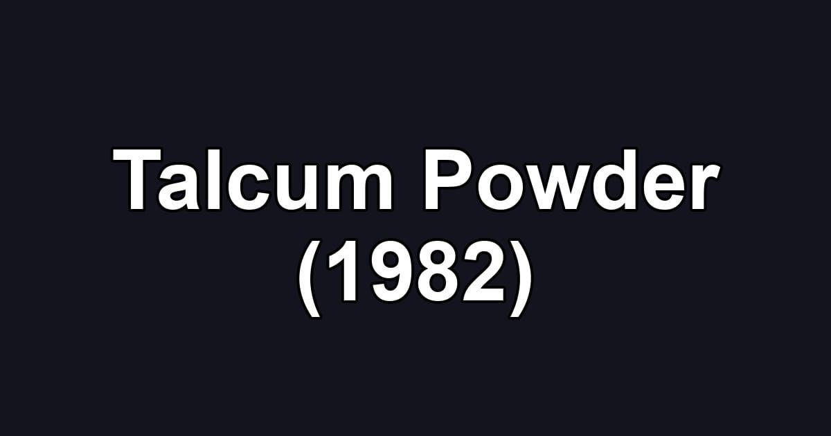 Talcum Powder (1982)
