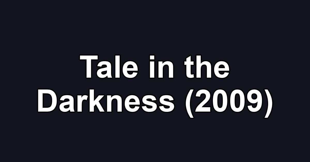 Tale in the Darkness (2009)