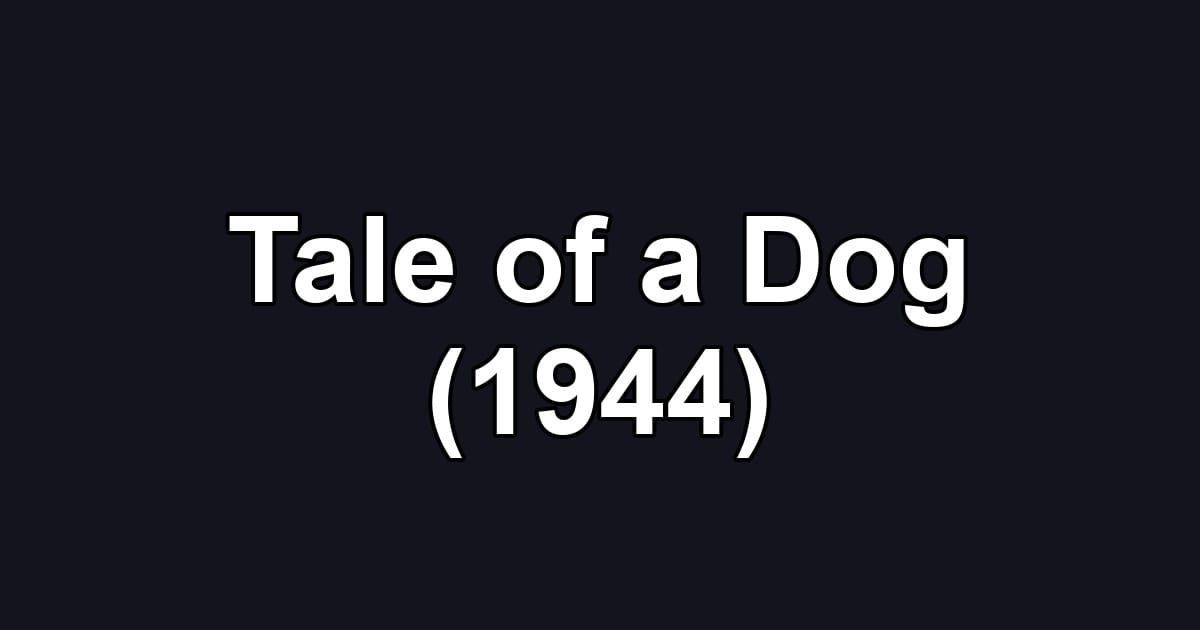 Tale of a Dog (1944)