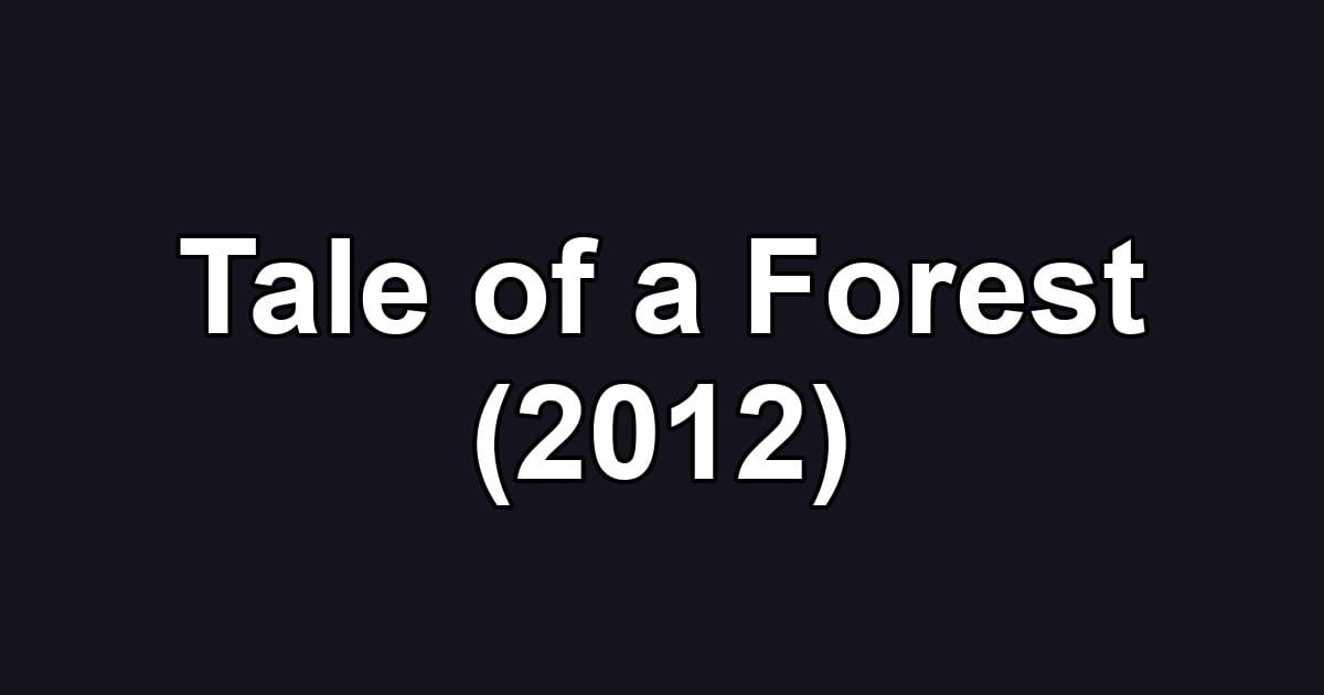 Tale of a Forest (2012)