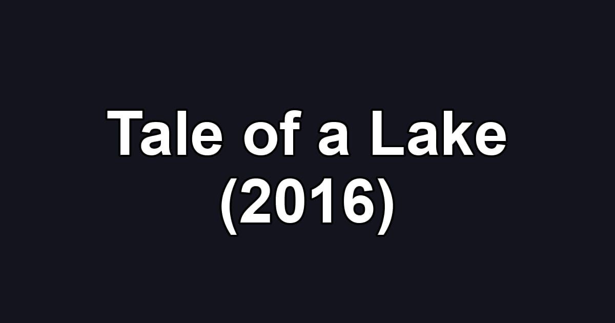 Tale of a Lake (2016)