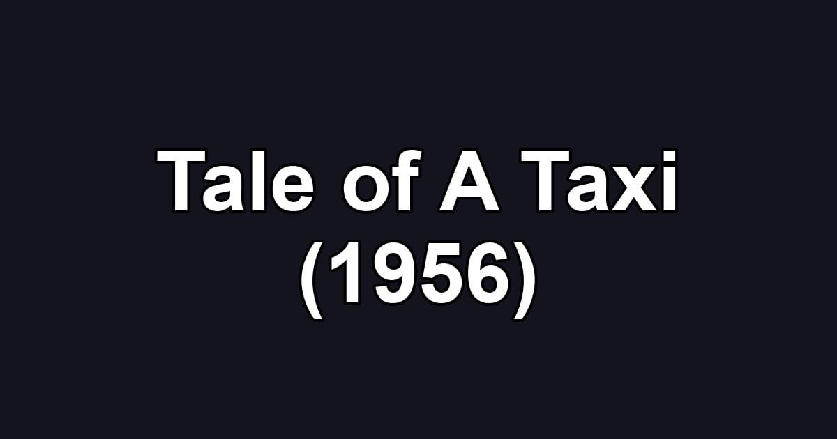 Tale of A Taxi (1956)