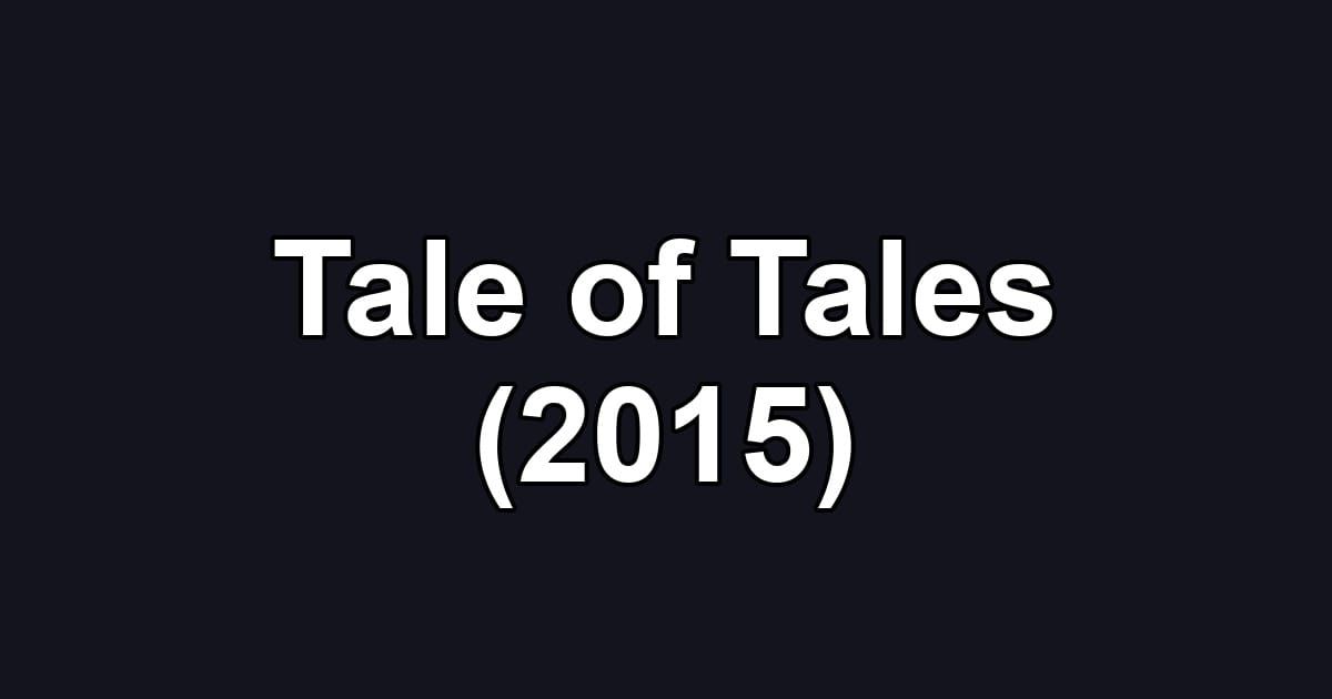 Tale of Tales (2015)