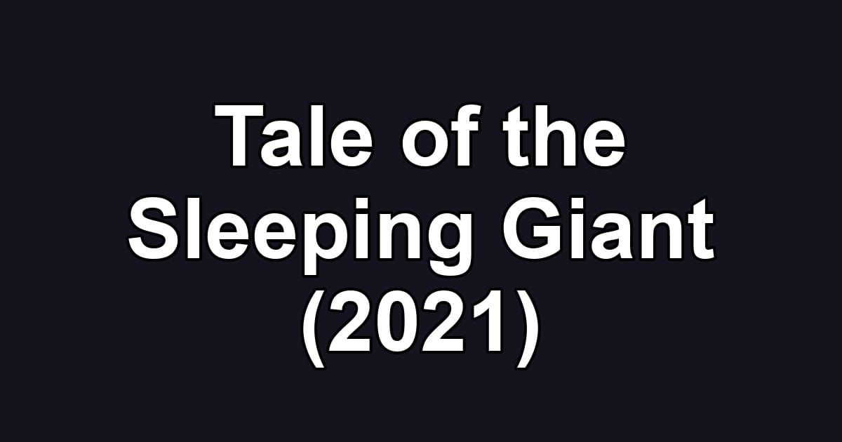 Tale of the Sleeping Giant (2021)