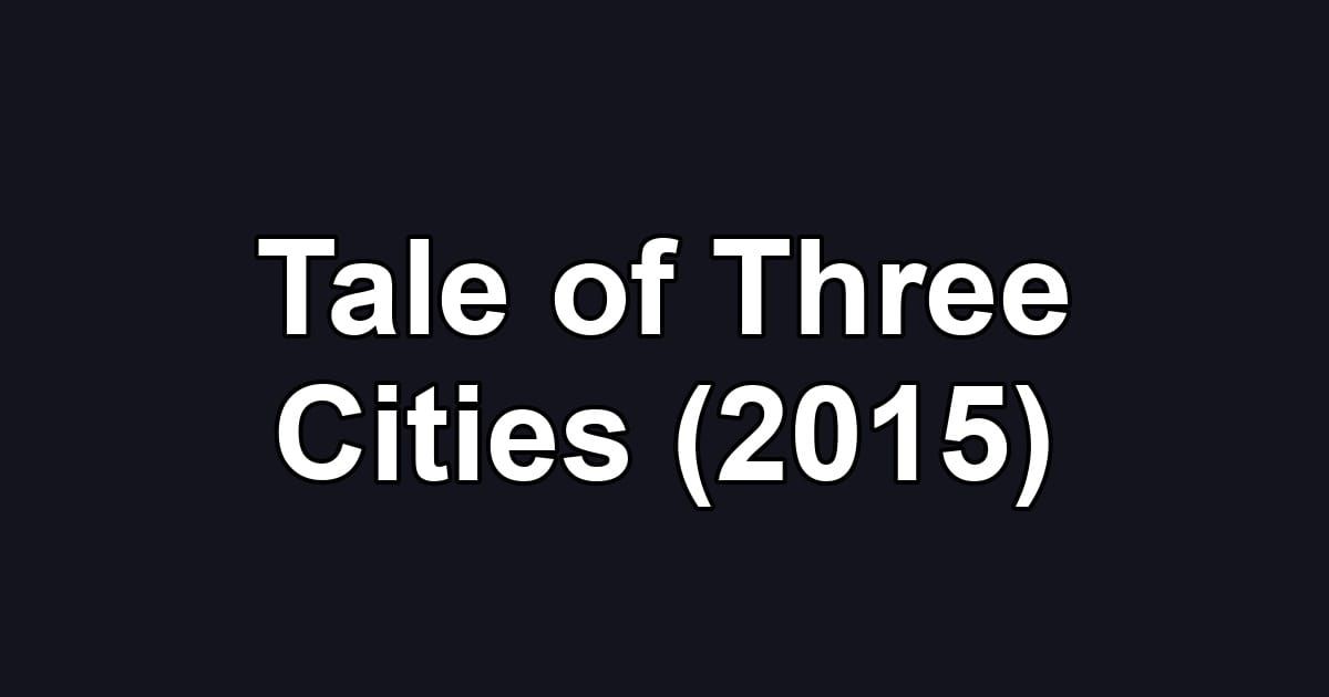 Tale of Three Cities (2015)