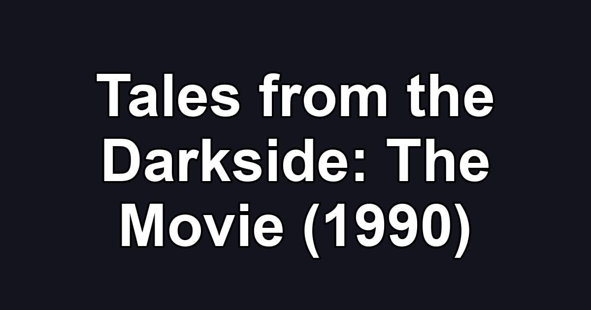 Tales from the Darkside: The Movie (1990)