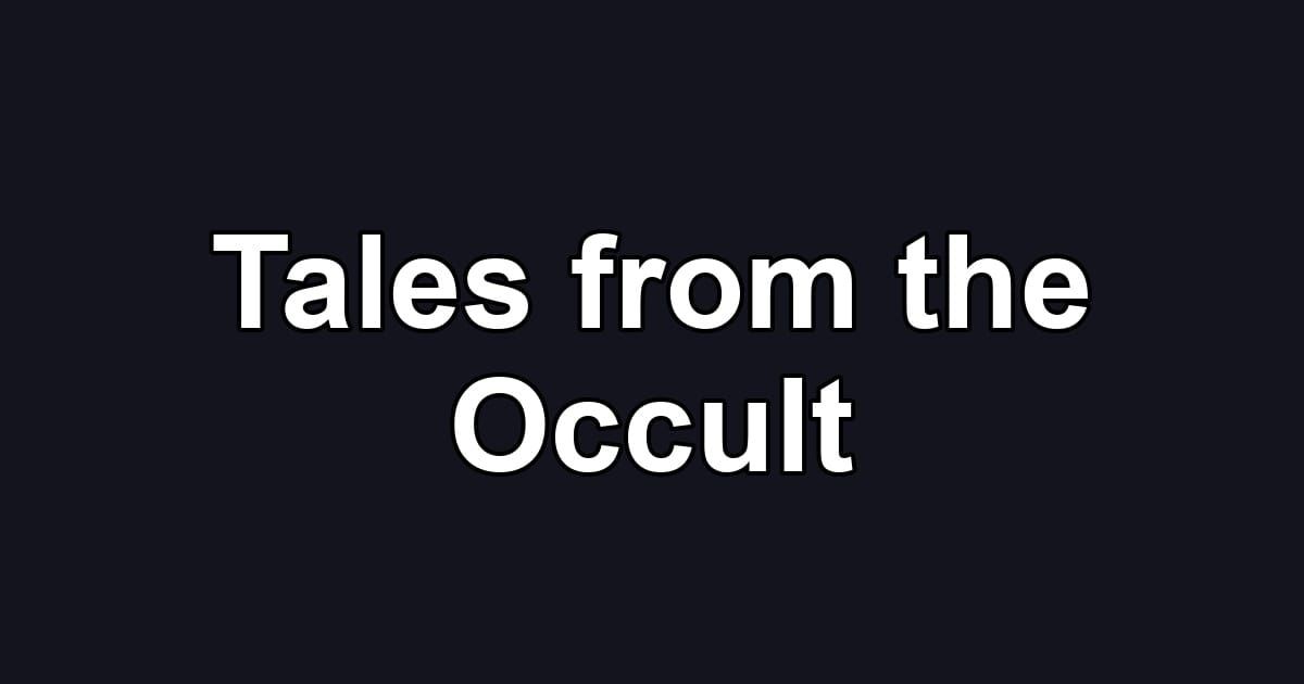 Tales from the Occult