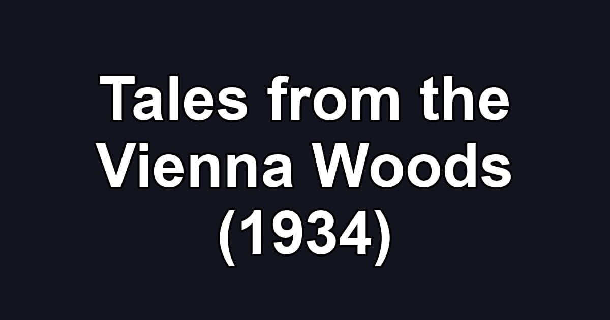 Tales from the Vienna Woods (1934)