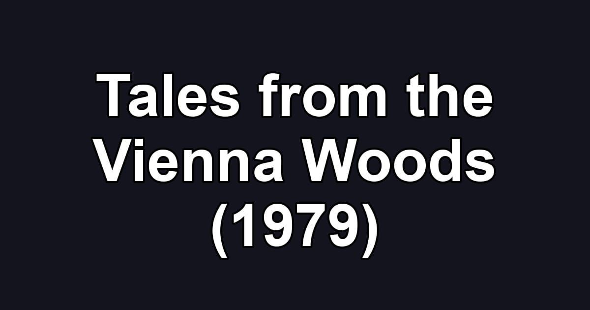 Tales from the Vienna Woods (1979)