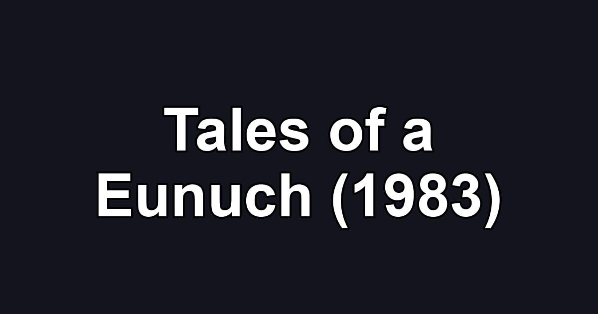 Tales of a Eunuch (1983)