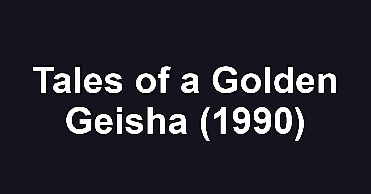 Tales of a Golden Geisha (1990)