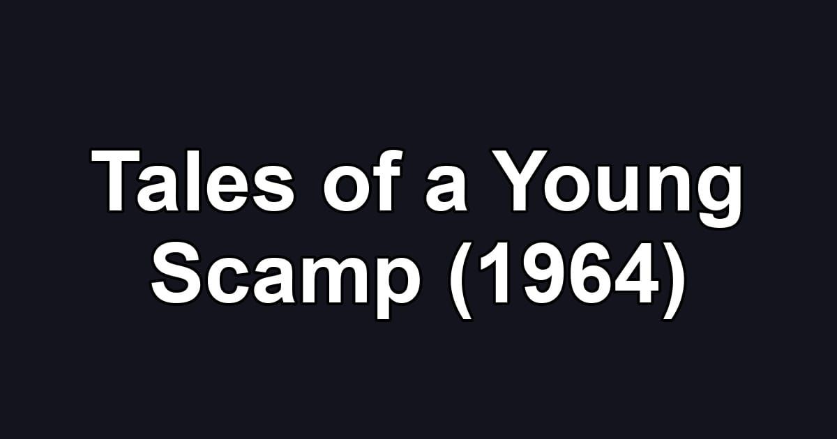 Tales of a Young Scamp (1964)