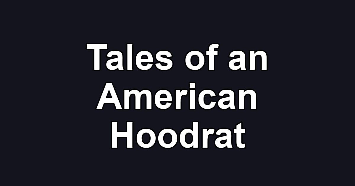 Tales of an American Hoodrat