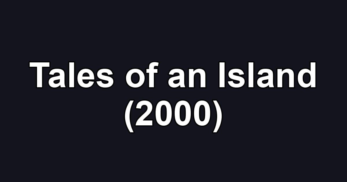 Tales of an Island (2000)