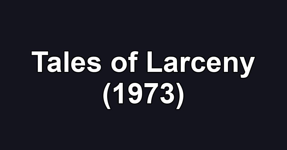 Tales of Larceny (1973)