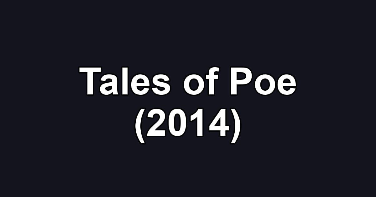 Tales of Poe (2014)