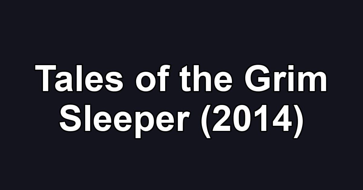 Tales of the Grim Sleeper (2014)