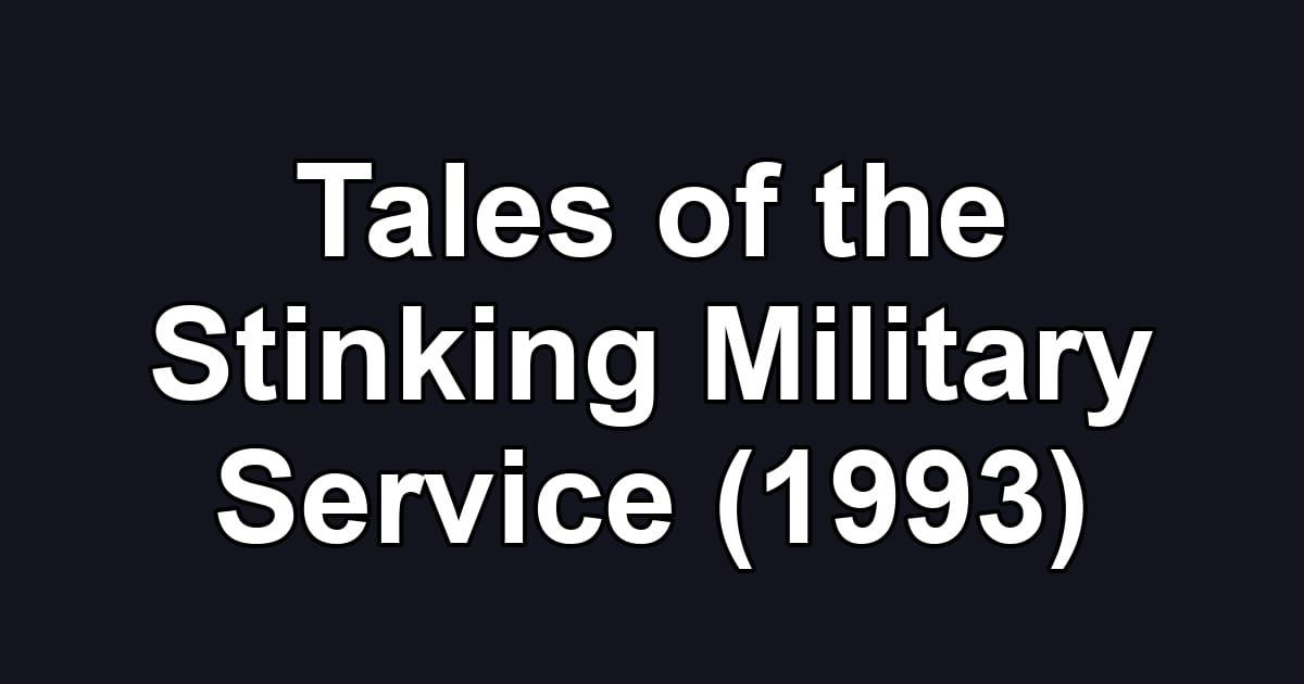 Tales of the Stinking Military Service (1993)