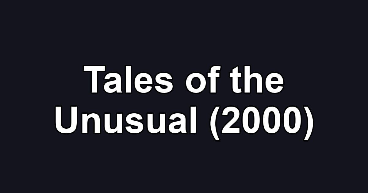 Tales of the Unusual (2000)