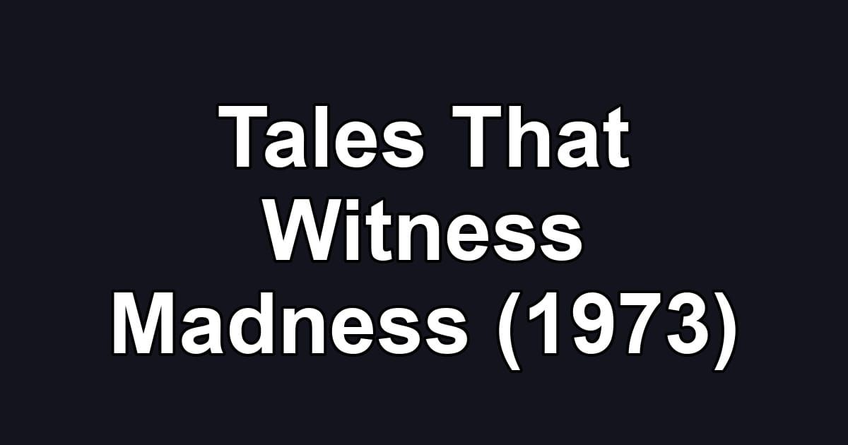 Tales That Witness Madness (1973)