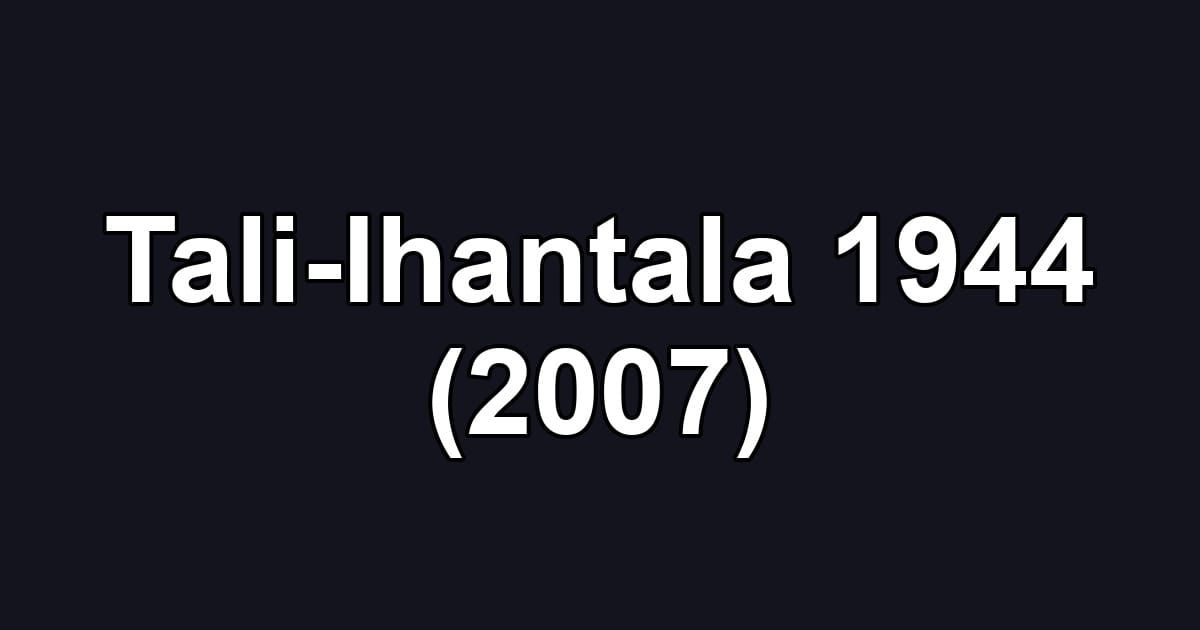 Tali-Ihantala 1944 (2007)