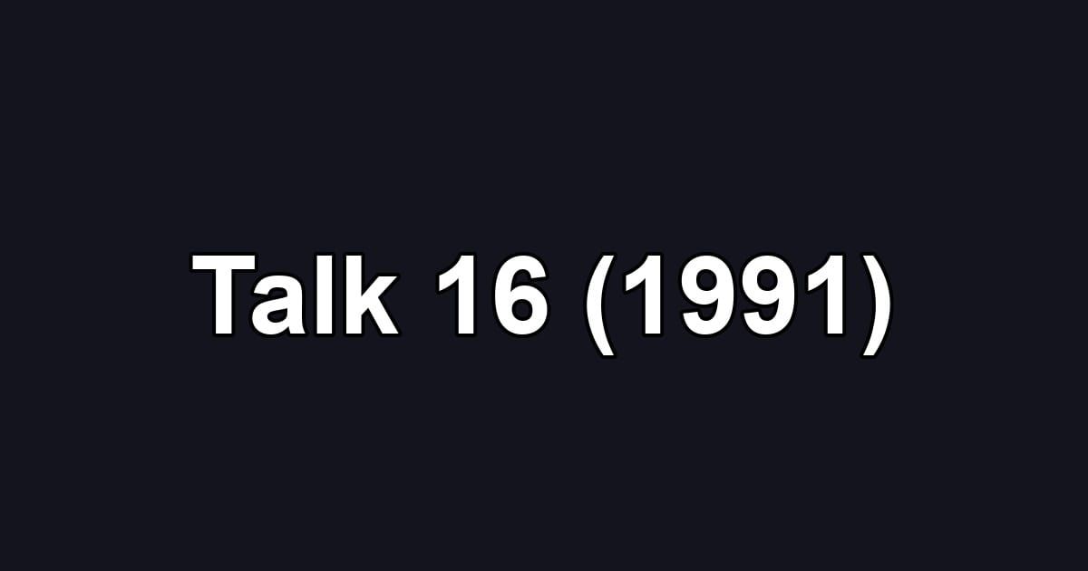 Talk 16 (1991)