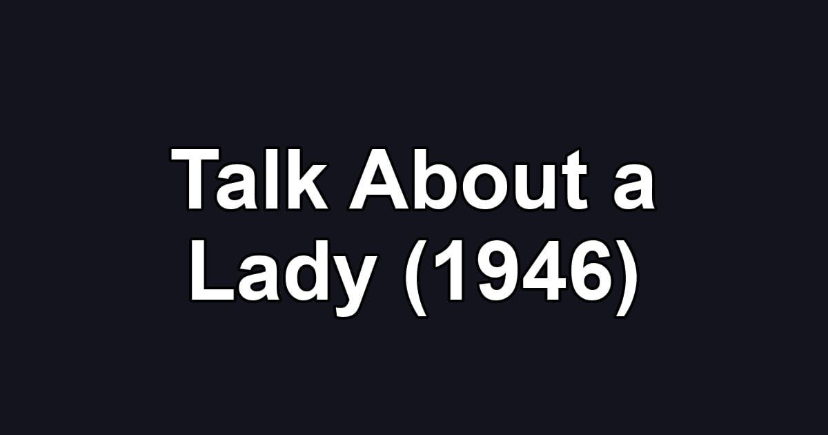 Talk About a Lady (1946)