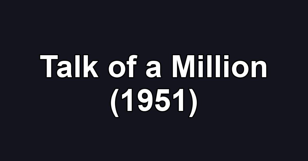 Talk of a Million (1951)