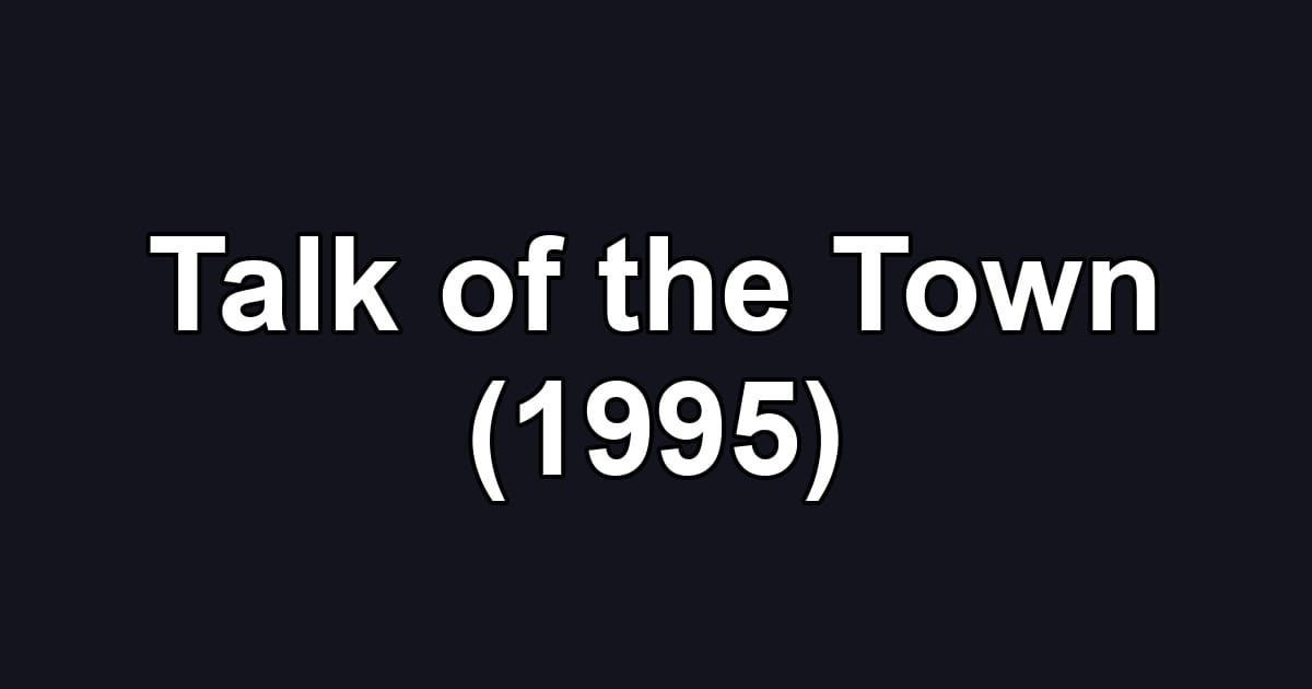 Talk of the Town (1995)