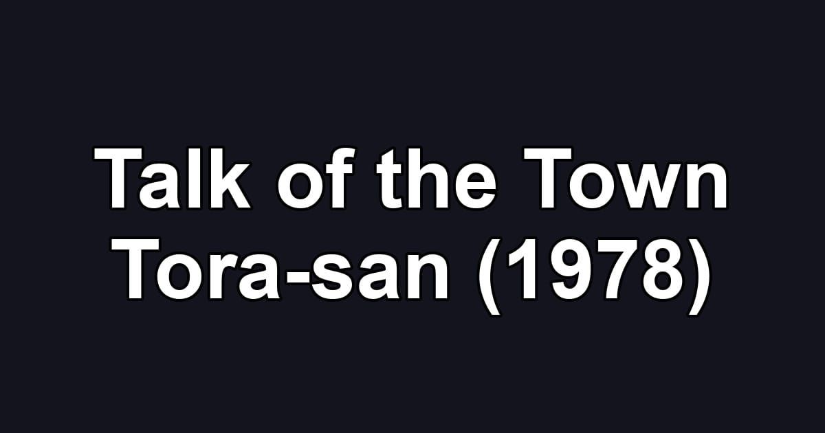 Talk of the Town Tora-san (1978)